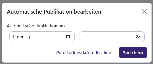 Ein Dialogfeld in deutscher Sprache mit dem Titel Automatische Publikation bearbeiten mit Datums- und Uhrzeit-Eingabefeldern, einem Kalender- und Uhrensymbol sowie zwei Schaltflächen mit den Bezeichnungen Publikationsdatum löschen und Speichern.